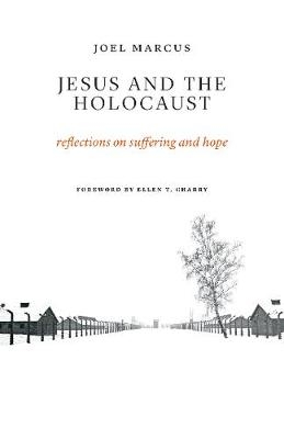 Jesus and the Holocaust - Joel Marcus