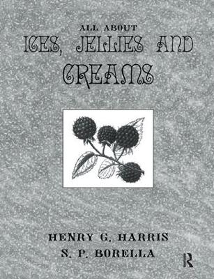 About Ices Jellies & Creams - Henry G. Harris, S.P. Borella