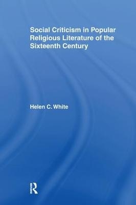 Social Criticism in Popular Religious Literature of the Sixteenth Century - Helen C. White