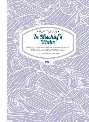 In Mischief's Wake Paperback - Major H. W. Tilman