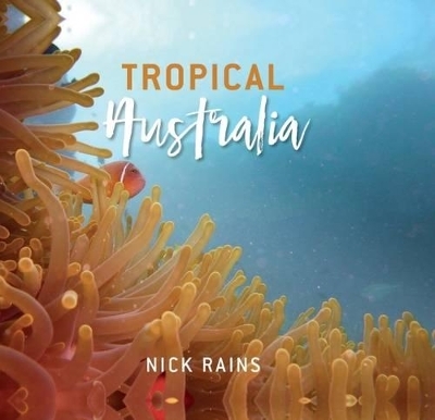 Tropical Australia - Nick Rains