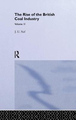 The Rise of the British Coal Industry - J. U. Nef