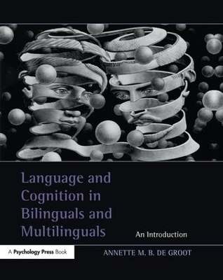 Language and Cognition in Bilinguals and Multilinguals - Annette M.B. de Groot