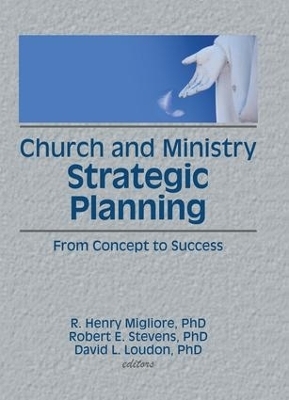 Church and Ministry Strategic Planning - William Winston, Robert E Stevens, David L Loudon, R Henry Migliore