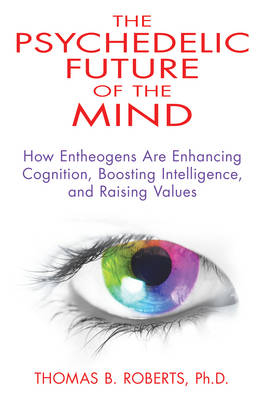 Psychedelic Future of the Mind - Thomas B. Roberts
