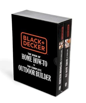Black & Decker The Book of Home How-To + The Complete Outdoor Builder -  Editors of Cool Springs Press