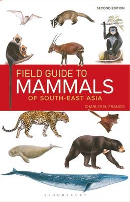 Field Guide to the Mammals of South-east Asia (2nd Edition) - Charles Francis