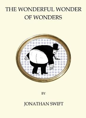The Wonderful Wonder of Wonders - Jonathan Swift