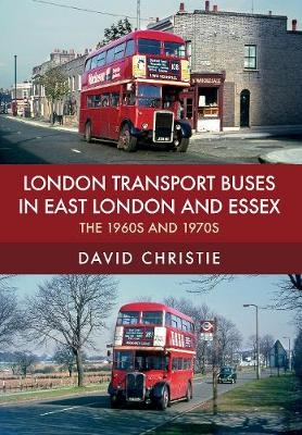 London Transport Buses in East London and Essex - David Christie