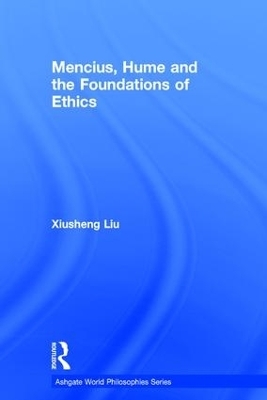 Mencius, Hume and the Foundations of Ethics - Xiusheng Liu