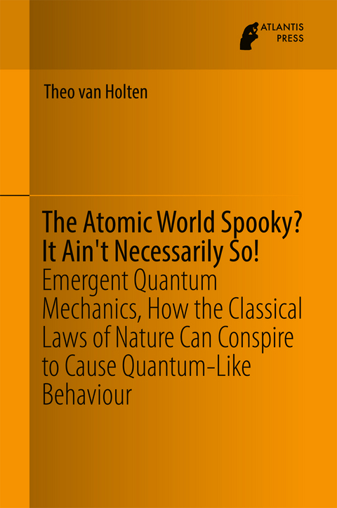 The Atomic World Spooky? It Ain't Necessarily So! - Theo van Holten