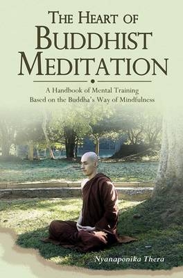 Heart of Buddhist Meditation - Nyanaponika A. Thera