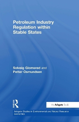 Petroleum Industry Regulation within Stable States - Solveig Glomsrød, Petter Osmundsen