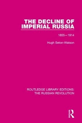 The Decline of Imperial Russia - Hugh Seton-Watson