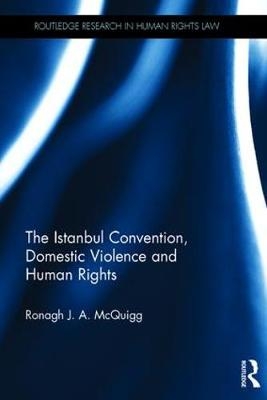 The Istanbul Convention, Domestic Violence and Human Rights - Ronagh McQuigg