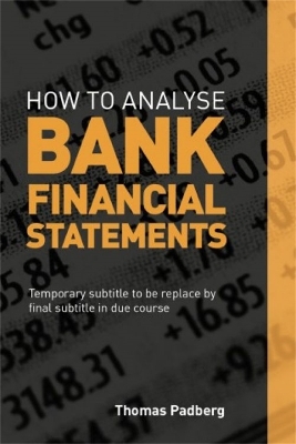 How to Analyse Bank Financial Statements - Thomas Padberg