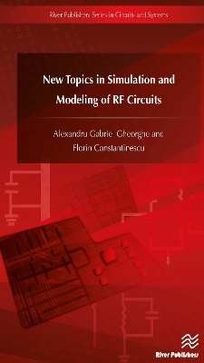 New Topics in Simulation and Modeling of RF Circuits - Alexandru Gabriel Gheorghe, Florin Constantinescu