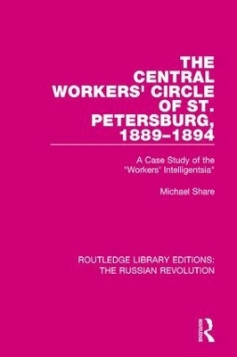 The Central Workers' Circle of St. Petersburg, 1889-1894 - Michael Share