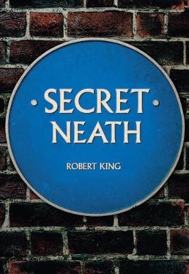 Secret Neath - Robert King