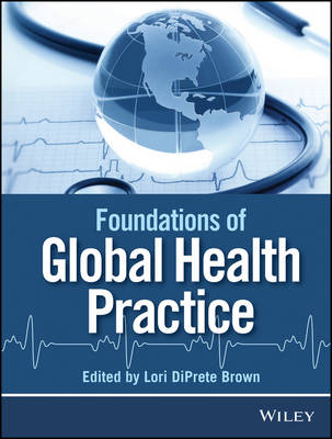 Foundations for Global Health Practice - Lori DiPrete Brown