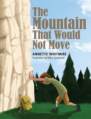 The Mountain That Would Not Move - Annette Whitmire