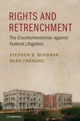 Rights and Retrenchment - Stephen B. Burbank, Sean Farhang