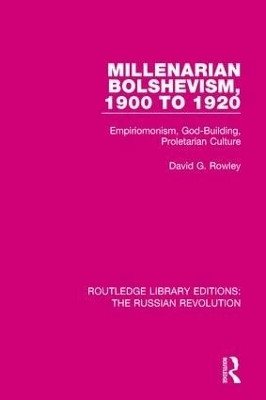 Millenarian Bolshevism 1900-1920 - David G. Rowley