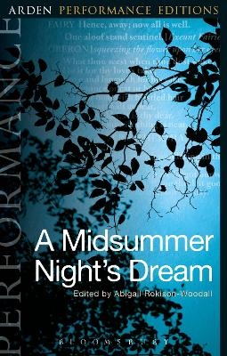 A Midsummer Night's Dream: Arden Performance Editions - William Shakespeare