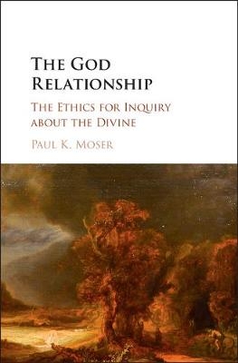 The God Relationship - Paul K. Moser