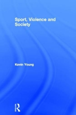 Sport, Violence and Society - Kevin Young