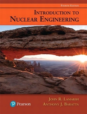 Introduction to Nuclear Engineering - John Lamarsh, Anthony Baratta