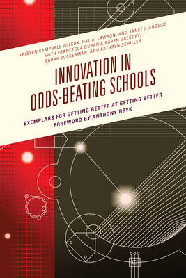 Innovation in Odds-Beating Schools - Kristen C. Wilcox, Hal A. Lawson, Janet I. Angelis