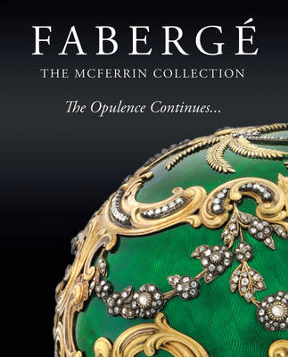 Faberge: The McFerrin Collection, The Opulence Continues - Dorothy McFerrin