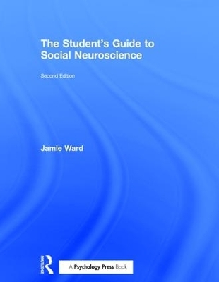 The Student's Guide to Social Neuroscience - Jamie Ward