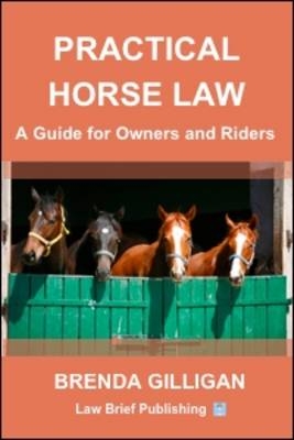 Practical Horse Law: A Guide for Owners and Riders - Brenda Gilligan