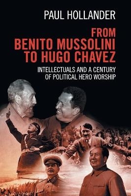 From Benito Mussolini to Hugo Chavez - Paul Hollander
