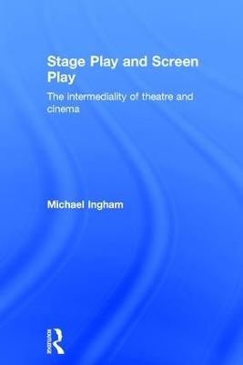 Stage-Play and Screen-Play - Michael Ingham