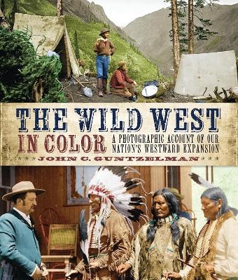 The Wild West in Color - John C. Guntzelman