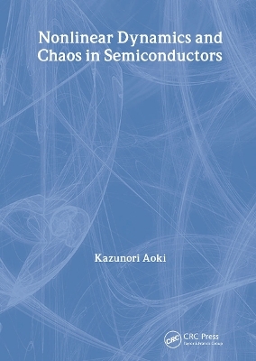 Nonlinear Dynamics and Chaos in Semiconductors - K Aoki