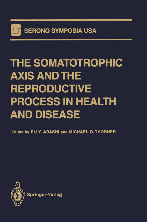 The Somatotrophic Axis and the Reproductive Process in Health and Disease - 