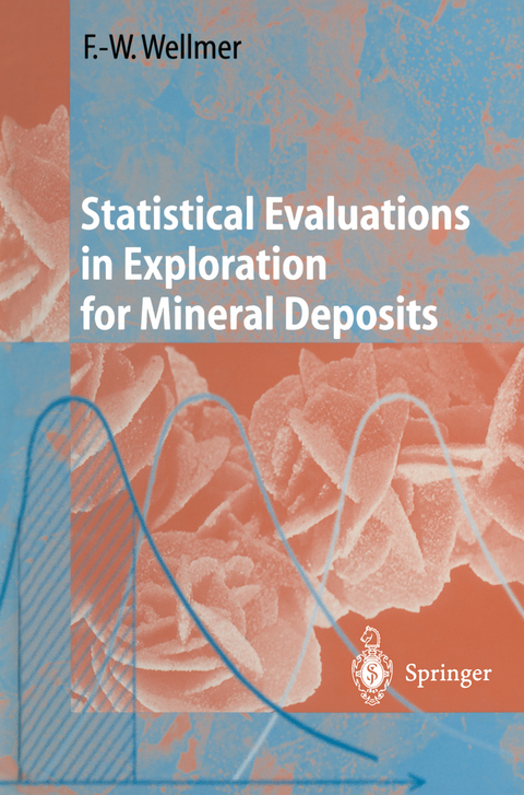 Statistical Evaluations in Exploration for Mineral Deposits - Friedrich-Wilhelm Wellmer