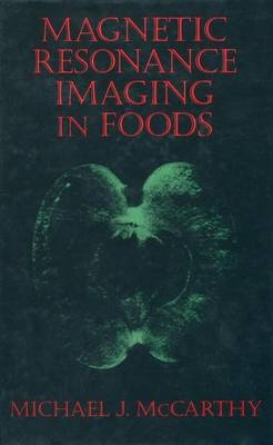 Magnetic Resonance Imaging in Foods - M. J. McCarthy