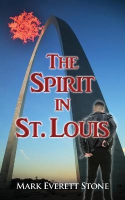The Spirit in St. Louis - Mark Everett Stone