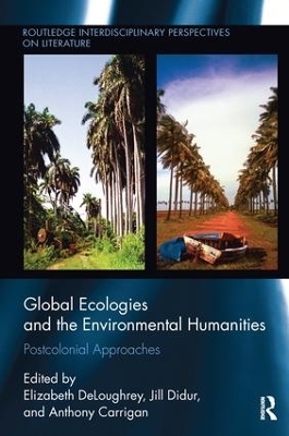 Global Ecologies and the Environmental Humanities - 