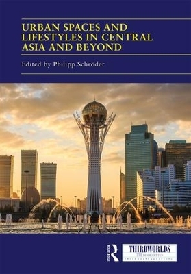 Urban Spaces and Lifestyles in Central Asia and Beyond - 
