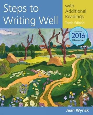 Steps to Writing Well with Additional Readings, 2016 MLA Update and 2019 APA Updates - Jean Wyrick