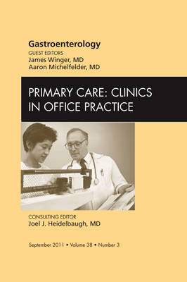 Gastroenterology, An Issue of Primary Care Clinics in Office Practice - James Winger, Aaron Michelfelder