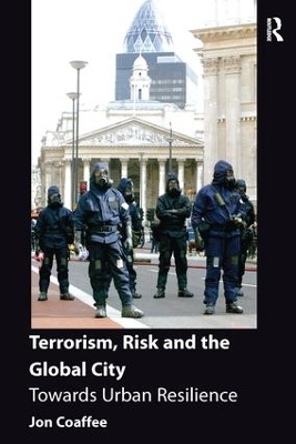 Terrorism, Risk and the Global City - Jon Coaffee
