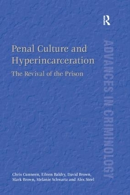 Penal Culture and Hyperincarceration - Chris Cunneen, Eileen Baldry, David Brown, Mark Brown, Melanie Schwartz