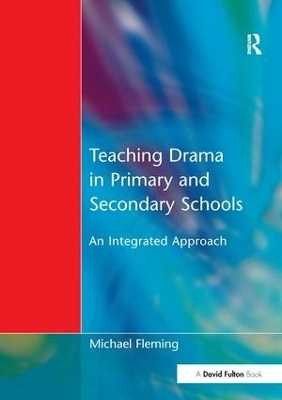 Teaching Drama in Primary and Secondary Schools - Michael Fleming